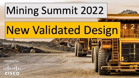 Mining Summit - Cisco Validated Design 2.0 - autonomous wireless operation in above ground mining.