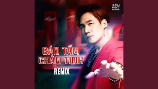 Bán Tấm Chân Tình (Acv Remix)