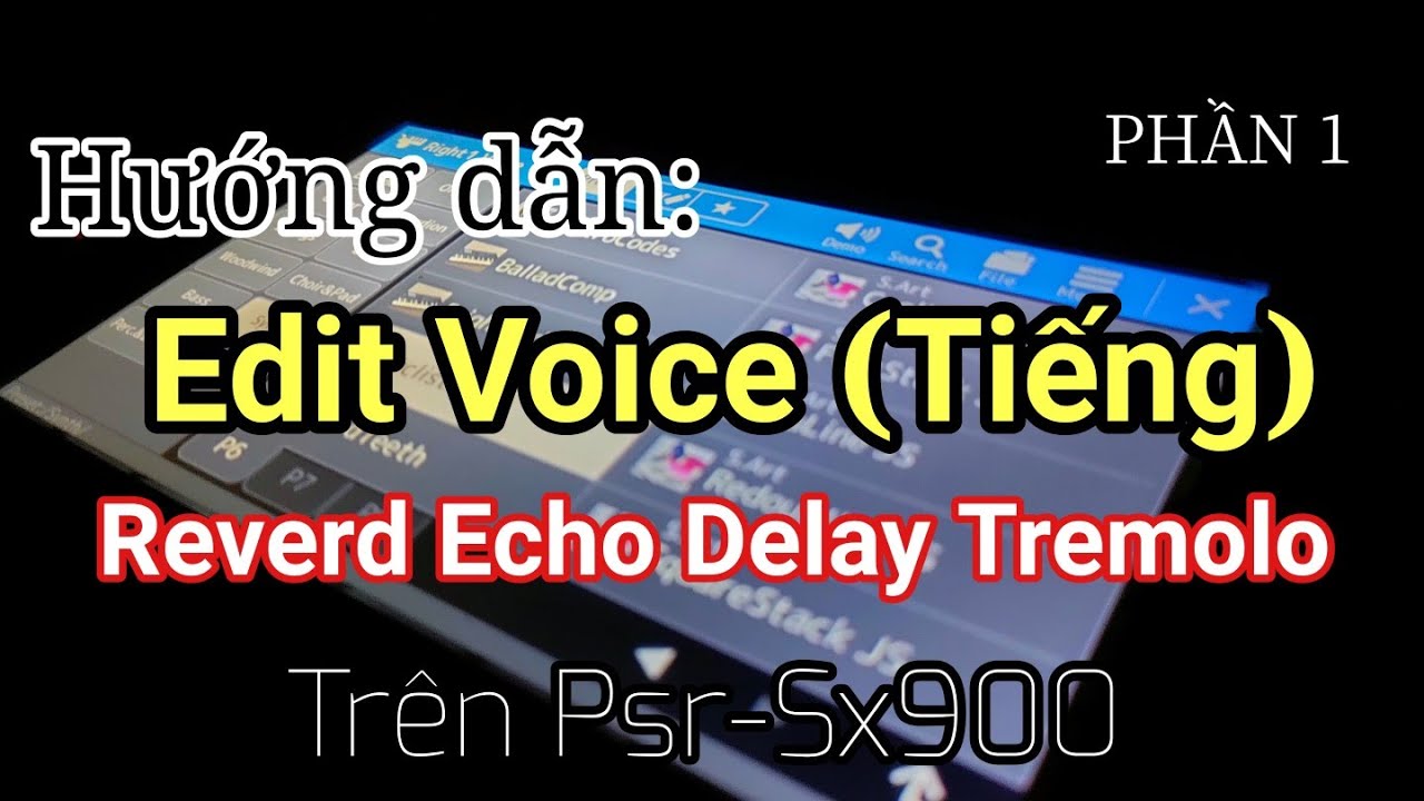 Vlog | Hướng dẫn Edit Voice(tiếng) Reverd Echo Delay Tremolo (p1) | Trên Psr-Sx900 | Thiện Lee Organ