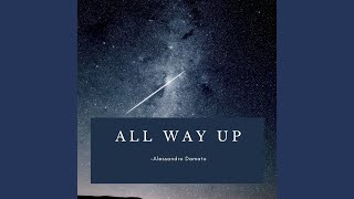 All Way Up - Alessandro Damato