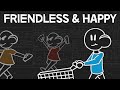 Can we be Happy without Friends? | The Social Minimalist