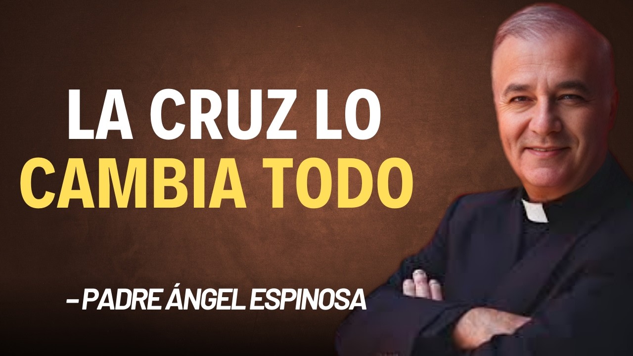 Grandeza y poder de la Cruz - Padre Ángel Espinosa de los Monteros 2026