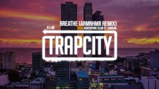 Video thumbnail of "Adventure Club Ft. SONDAR - Breathe (ARMNHMR Remix)"