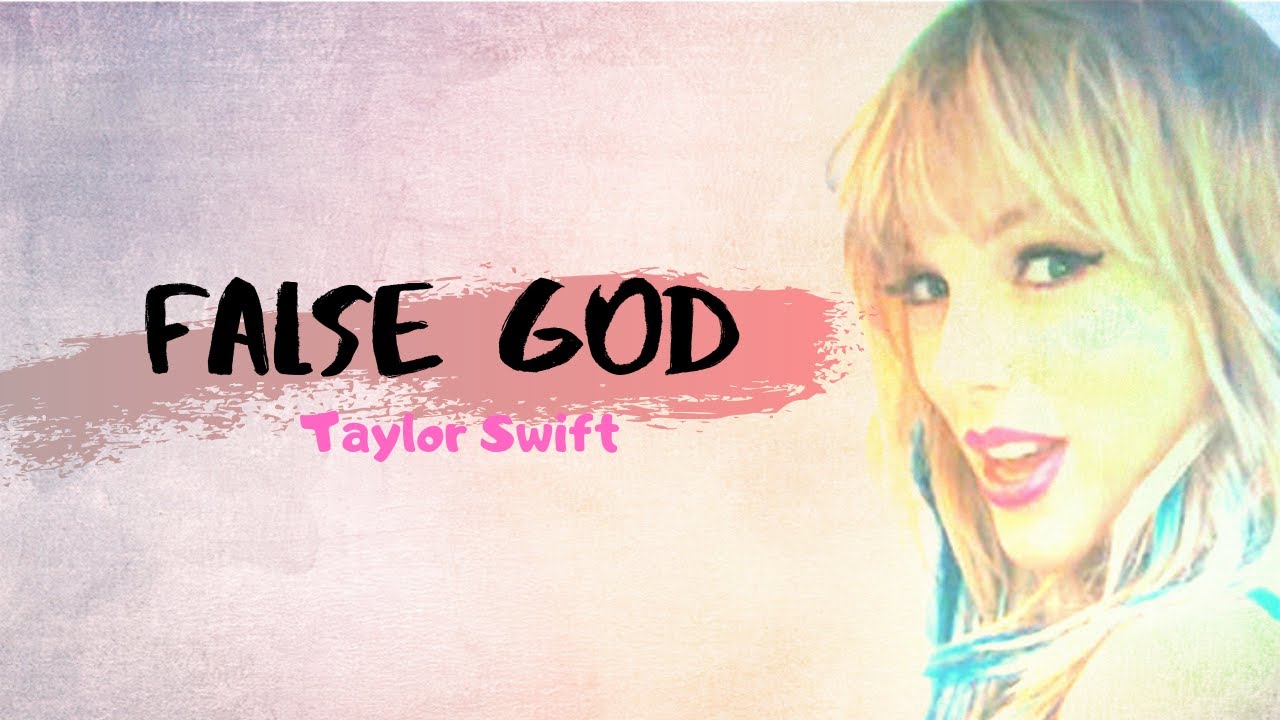 Taylor Swift False God Lyric Video