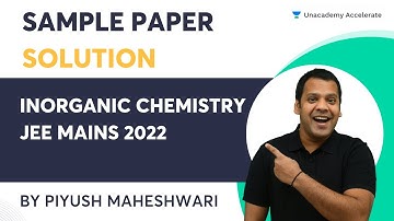 Sample Paper Solution JEE Mains 2022 | Inorganic Chemistry | Piyush Maheshwari