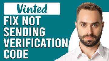 How To Fix Vinted Not Sending Verification Code (Troubleshoot Vinted Not Sending Verification Code)