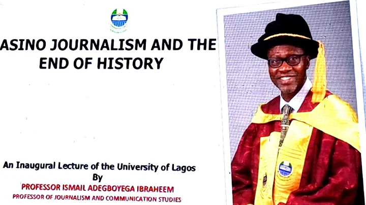 UNILAG's Inaugural Lecture: "Casino Journalism and The End of History"