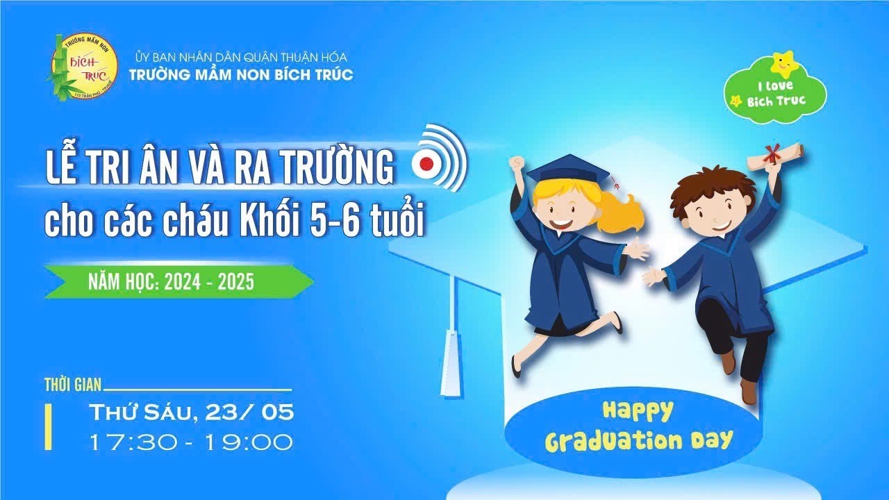 MN Bích Trúc Huế - Lễ tri ân và ra trường cho các cháu khối 5-6 tuổi năm học 2024 - 2025