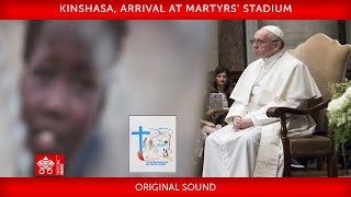 2 February 2023, Kinshasa, Arrival at Martyrs’ Stadium, Pope Francis