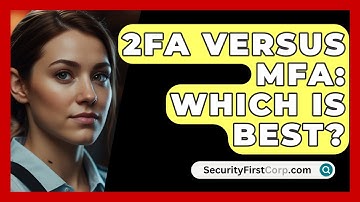 2FA Versus MFA: Which Is Best? - SecurityFirstCorp.com