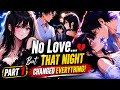 “No Love… But That Night Changed Everything!" 💔🔥”|Anime Recap in Hindi| Anime/Manhwa Story Explained
