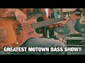 GREATEST MOTOWN BASS SHOW!!