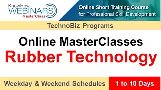 Online Masterclasses on Rubber Technology (TechnoBiz Programs) (1-10 Days Long Programs)