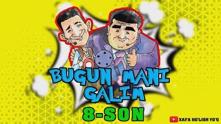 BUGUN MANI GALIM 😂😂😂 8-SON