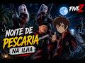 NOITE DE PESCARIA NO FIVE Z!