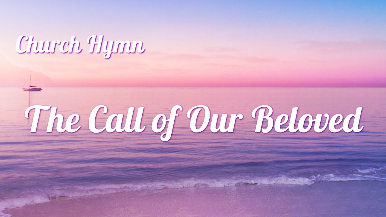 "The Call of Our Beloved" | 2019 English Christian Song With Lyrics
