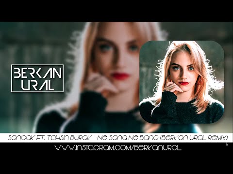 Sancak & Tahsin Burak - Ne Sana Ne Bana (Berkan Ural Remix) Lyrics-Sözleri