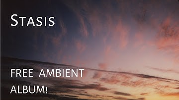 Stasis (drone, ambient textures, field recording)