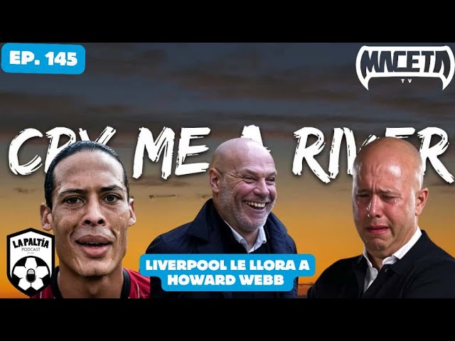 La PaLtía Podcast Ep. 146: Liverpool le llora a Howard Webb