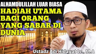 Hadiah Utama Bagi Orang Yang Bersabar Didunia - Ustadz Adi Hidayat