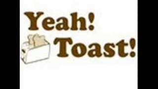 Video thumbnail of "Yeah Toast"