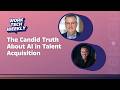 The Candid Truth About AI in Talent Acquisition