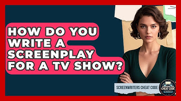 How Do You Write a Screenplay for a TV Show? | Screenwriter
