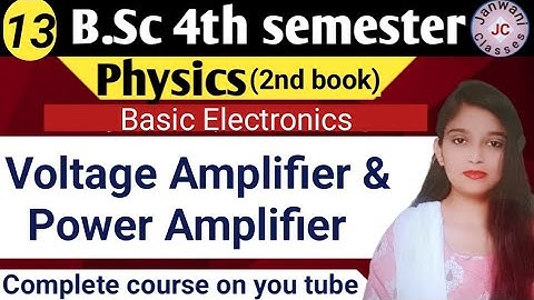 B.Sc 4th sem || Voltage Amplifier & Power Amplifiers || By Jyoti Chaudhary ✍️✍️