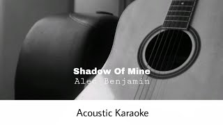 Alec Benjamin - Shadow Of Mine (Acoustic Karaoke)