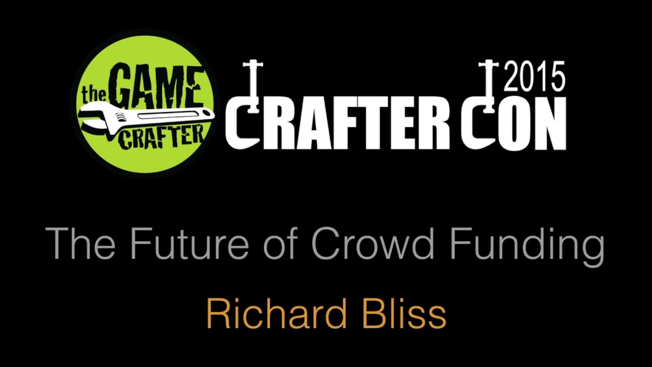 Crafter Con 2015: The Future of Crowdfunding - by Richard Bliss
