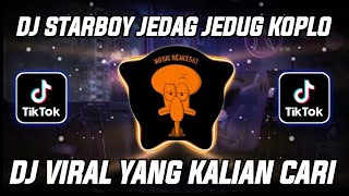 DJ STARBOY JEDAG JEDUG KOPLO REMIX TERBARU FULL BASS 2024 DJ NANSUYA VIRAL TIKTOK