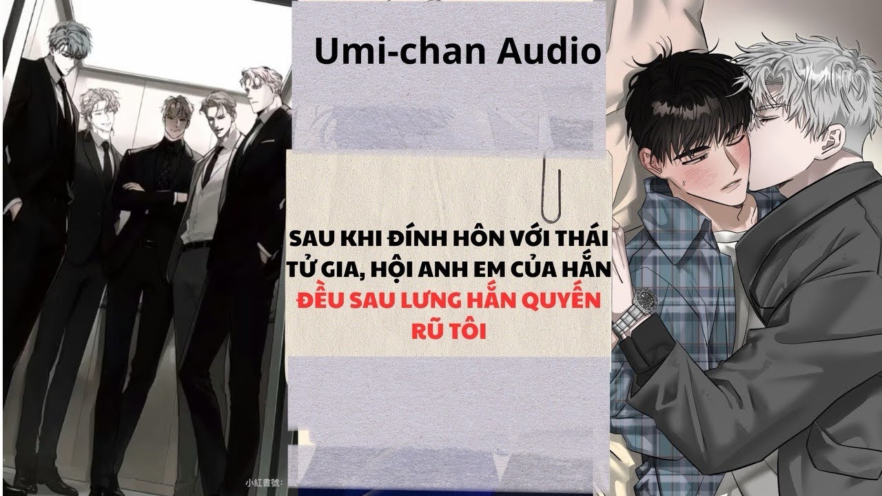 Truyện Audio FULL|| Đam Mỹ|| Sau khi đính hôn với Thái tử gia, hội anh em của hắn đi quyến rũ tôi
