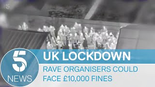 Coronavirus: Illegal rave organisers face £10,000 fines | 5 News