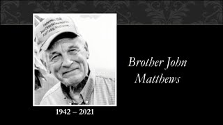 211009 - A Celebration of Life for Brother John Matthews