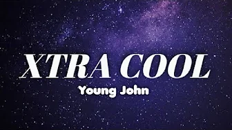 Young john _ Xtra cool (Lyrics) #youngjohn #xtracool Young john _ Xtra cool (Lyrics) #youngjohn #xtracool