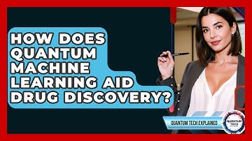 How Does Quantum Machine Learning Aid Drug Discovery? - Quantum Tech Explained