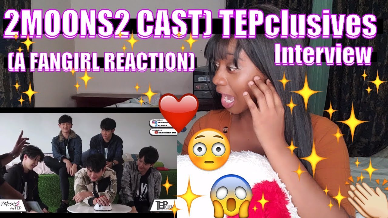 2MOONS2 CAST Tepclusives English Interview Ep 5 Reaction A FANGIRL 2moons2-cast-tepclusives-english-interview-ep-5-reaction-a-fangirl