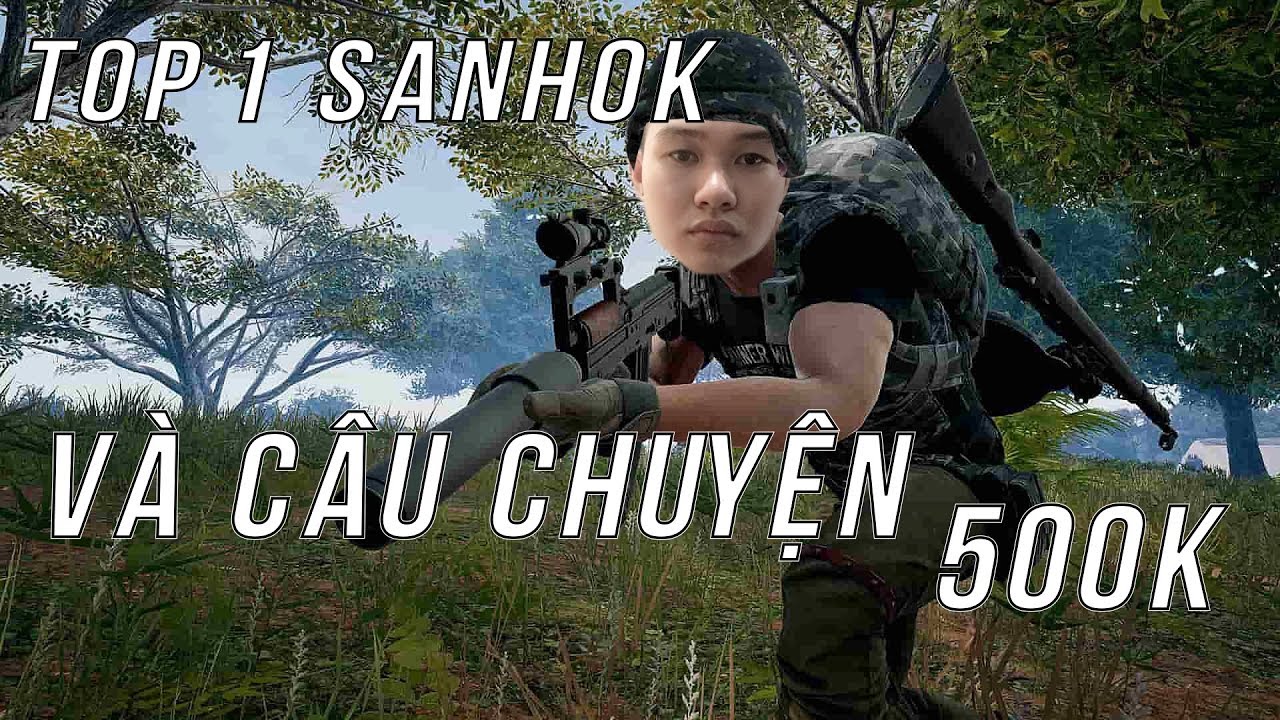 sanhok  New  Top 1 Sanhok và câu chuyện 500k của mẹ