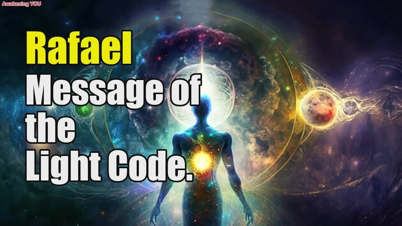 Rafael ~ Message of the Light Code | Awakening YOU - YouTube