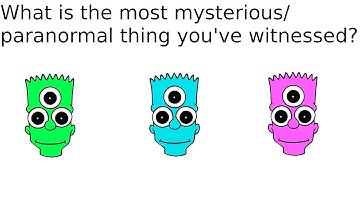 What is the most mysterious/paranormal thing you