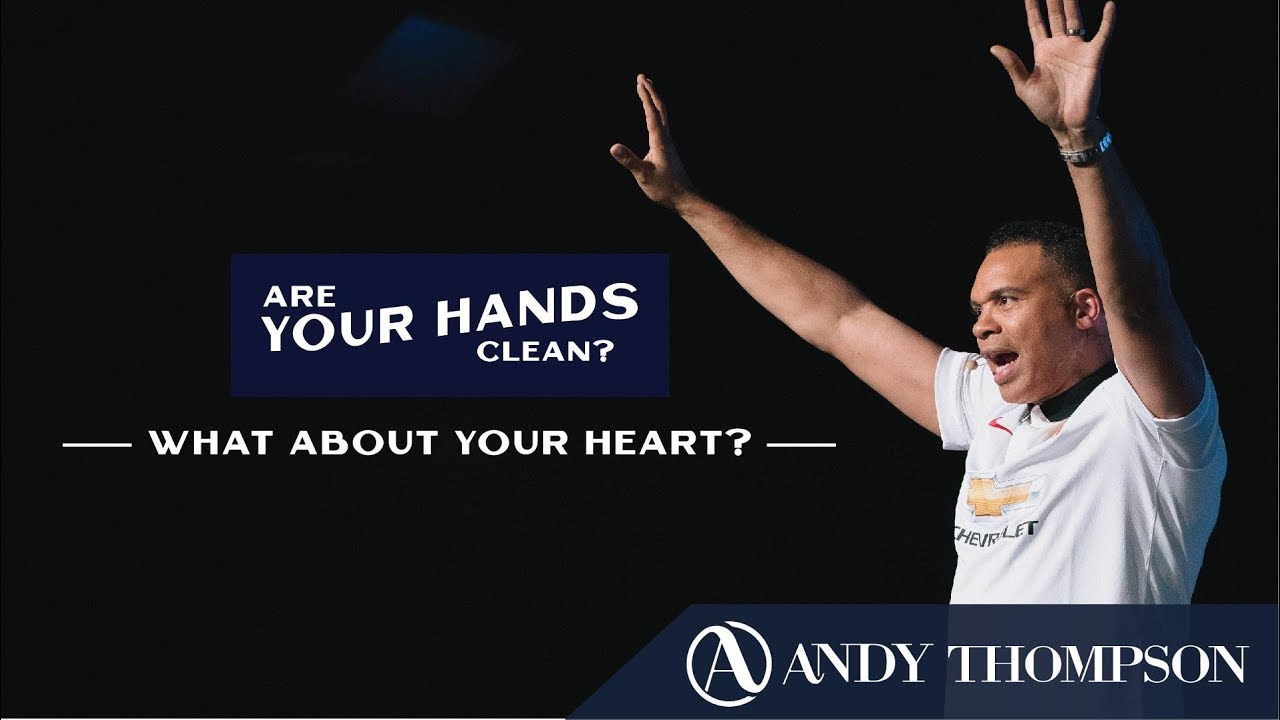 hands across america Are Your Hands Clean? What About Your Heart? || Pastor Andy Thompson