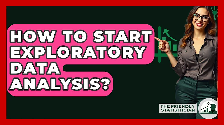 How To Start Exploratory Data Analysis? - The Friendly Statistician