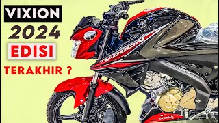 NEW VIXION 2024…..⁉️ 😱 INIKAH EDISI TERAKHIR ?