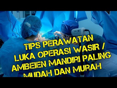 PERAWATAN PASCA OPERASI WASIR | AMBEIEN | HEMOROID SECARA AWAM