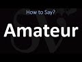 How to Pronounce Amateur? (CORRECTLY)