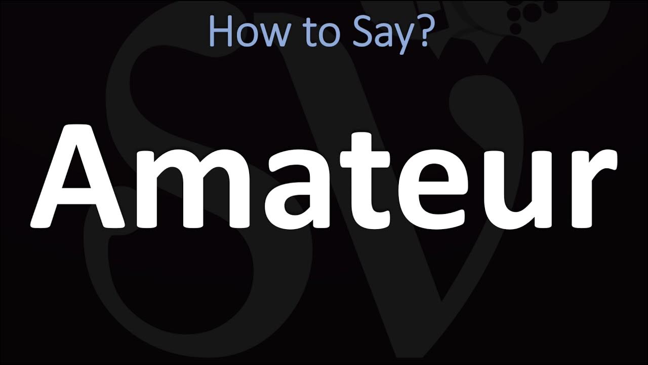 How to Pronounce Amateur? (CORRECTLY)