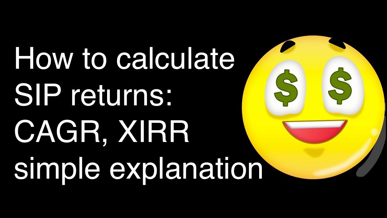 How To Calculate SIP Returns CAGR XIRR Simple Explanation YouTube How To Calculate SIP Returns CAGR XIRR Simple Explanation YouTube