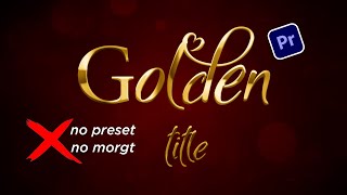 create golden title/wedding title in premiere pro  NO PRESET