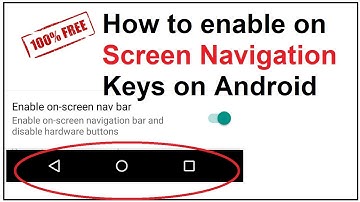 how to enable on screen navigation Keys on Android