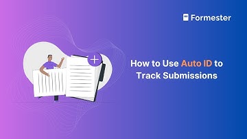 How to Use Auto ID to Track Forms Submissions | Formester